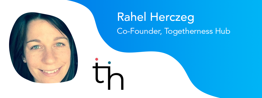 Rahel Herczeg, Co-founder, Togetherness Hub